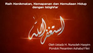 Read more about the article RAIH KENIKMATAN, KEMAPANAN DAN KEMULIAAN HIDUP DENGAN ISTIGFAR