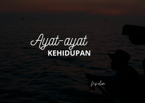 Read more about the article AYAT-AYAT KEHIDUPAN