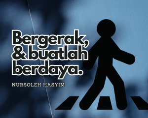 Read more about the article BERGERAK DAN BUATLAH BERDAYA